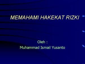 MEMAHAMI HAKEKAT RIZKI Oleh Muhammad Ismail Yusanto ASBAB