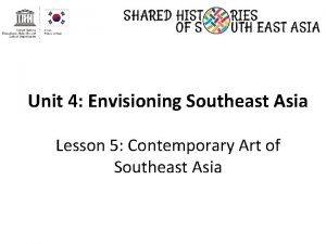 Unit 4 Envisioning Southeast Asia Lesson 5 Contemporary