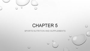 CHAPTER 5 SPORTS NUTRITION AND SUPPLEMENTS NUTRIENTS 6