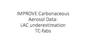 IMPROVE Carbonaceous Aerosol Data LAC underestimation TCfabs Recall