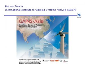 Markus Amann International Institute for Applied Systems Analysis