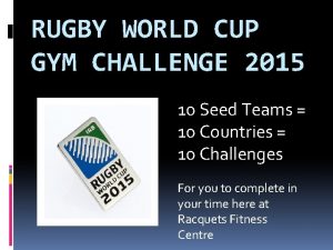 RUGBY WORLD CUP GYM CHALLENGE 2015 10 Seed