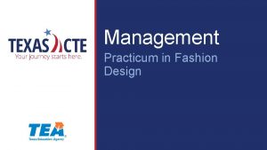 Management Practicum in Fashion Design Copyright Texas Education
