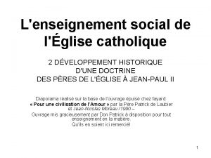 Lenseignement social de lglise catholique 2 DVELOPPEMENT HISTORIQUE