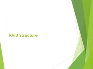 RAID Structure RAID Structure RAID redundant array of