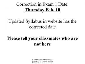Correction in Exam 1 Date Thursday Feb 10
