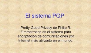 El sistema PGP Pretty Good Privacy de Philip