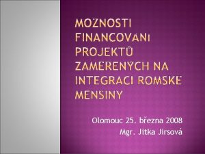 Olomouc 25 bezna 2008 Mgr Jitka Jirsov FONDY