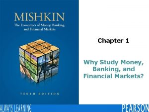 Chapter 1 Why Study Money Banking and Financial