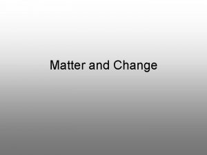 Matter and Change Section 1 2 Matter and