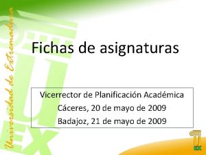 Fichas de asignaturas Vicerrector de Planificacin Acadmica Cceres