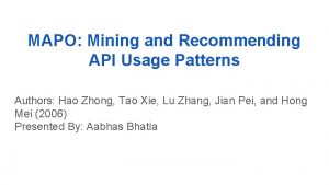 MAPO Mining and Recommending API Usage Patterns Authors