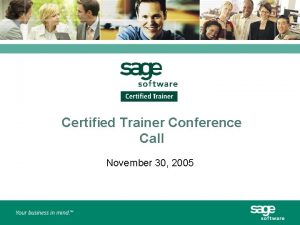 Certified Trainer Conference Call November 30 2005 Introductions