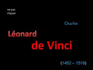 ne pas cliquer Charlie Lonard de Vinci 1452