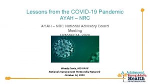 Lessons from the COVID19 Pandemic AYAH NRC National