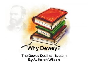 Why Dewey The Dewey Decimal System By A