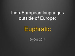 IndoEuropean languages outside of Europe Euphratic 28 Oct