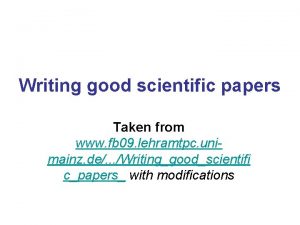 Writing good scientific papers Taken from www fb