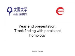 Year end presentation Track finding with persistent homology