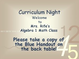 Curriculum Night Welcome to Mrs Rifes Algebra 1