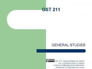 GST 211 GENERAL STUDIES GST 211 General Studies