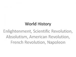 World History Enlightenment Scientific Revolution Absolutism American Revolution