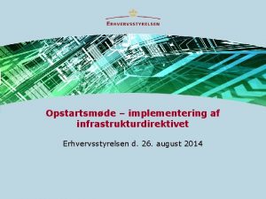 Opstartsmde implementering af infrastrukturdirektivet Erhvervsstyrelsen d 26 august