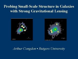 Probing SmallScale Structure in Galaxies with Strong Gravitational