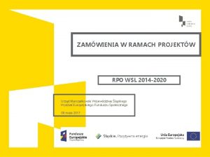 ZAMWIENIA W RAMACH PROJEKTW RPO WSL 2014 2020