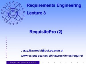 Requirements Engineering Lecture 3 Requisite Pro 2 Jerzy