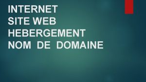 INTERNET SITE WEB HEBERGEMENT NOM DE DOMAINE Comprendre