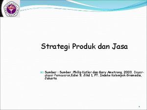 Strategi Produk dan Jasa Sumber Philip Kotler dan