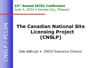 CNSLP PCLSN 23 rd Annual IATUL Conference June