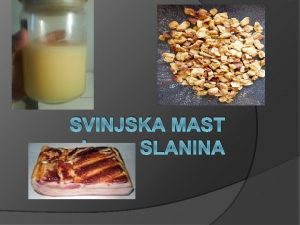 SVINJSKA MAST I SLANINA Sastav masti i ulja