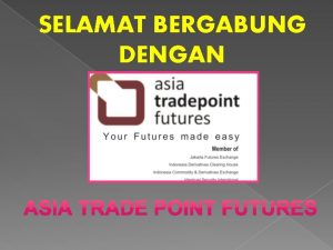 SELAMAT BERGABUNG DENGAN Asia Trade Point Futures Your