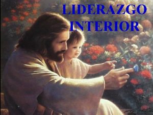 LIDERAZGO INTERIOR LAS RACES DEL LIDERAZGO Sus valores