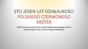 STO JEDEN LAT DZIAALNOCI POLSKIEGO CZERWONEGO KRZYA Polski