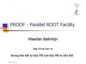 PROOF Parallel ROOT Facility Maarten Ballintijn http root
