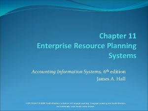Chapter 11 Enterprise Resource Planning Systems Accounting Information