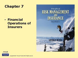 Chapter 7 Financial Operations of Insurers Copyright 2011