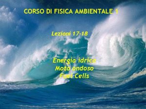 CORSO DI FISICA AMBIENTALE 1 Lezioni 17 18