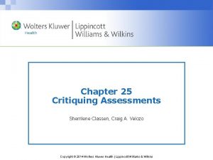 Chapter 25 Critiquing Assessments Sherrilene Classen Craig A