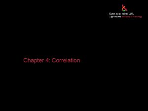 Chapter 4 Correlation 22015 Correlation Statistical relationship between