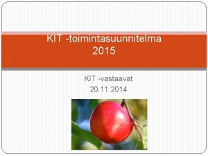 KIT toimintasuunnitelma 2015 KIT vastaavat 20 11 2014