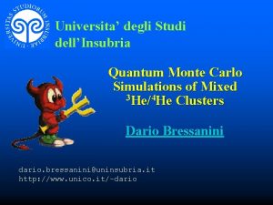 Universita degli Studi dellInsubria Quantum Monte Carlo Simulations