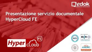Presentazione servizio documentale Hyper Cloud FE Cosa Hyper