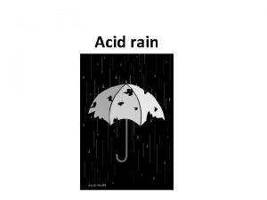 Acid rain The formation of acid rain Acid