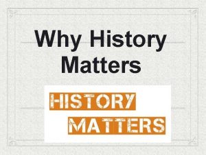 Why History Matters Vocabulary Words history perspective chronology