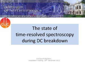 The state of timeresolved spectroscopy during DC breakdown