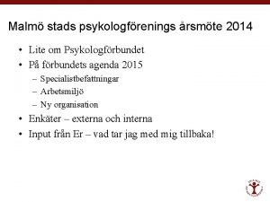 Malm stads psykologfrenings rsmte 2014 Lite om Psykologfrbundet